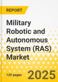 Military Robotic and Autonomous System (RAS) Market - A Global and Regional Analysis: Focus on Application, Platform, and Country - Analysis and Forecast, 2025-2035- Product Image