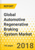 Global Automotive Regenerative Braking System Market: Focus on Battery, Flywheel, Ultracapacitor, and Passenger car Application - Analysis and Forecast: 2017 - 2026- Product Image