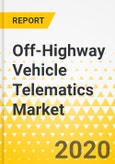 Off-Highway Vehicle Telematics Market Report - A Global and Regional Analysis: Focus on Equipment Types and Their Applications, Component Types, Solution Types, and Countries - Analysis and Forecast, 2019-2030- Product Image