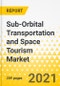 Sub-Orbital Transportation and Space Tourism Market - A Global and Regional Analysis: Focus on End User, Application, Flight Vehicle Type, System, and Country - Analysis and Forecast, 2021-2031 - Product Image