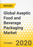 Global Aseptic Food and Beverage Packaging Market: Focus on Products (Cartons, Bottles and Cans), Applications (Food and Beverage), and Country-Level Analysis - Analysis and Forecast, 2019-2025- Product Image