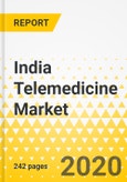 India Telemedicine Market: Focus on Consultation Cost, Set-Up Cost, Return on Investment, Infrastructure Landscape, Global Trends, Market Opportunities, COVID-19 Impact, and Competitive Landscape- Product Image