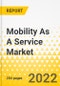 Mobility As A Service Market - A Global and Regional Analysis: Focus on Mobility As A Service Applications - Analysis and Forecast, 2022-2031 - Product Image