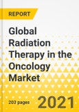 Global Radiation Therapy in the Oncology Market: Focus on Radiation Therapy Systems, Product Regulation, Key Strategies and Developments, Market Dynamics, 15 Company Profiles, and 12 Countries Data and Cross Segmentation - Analysis and Forecast, 2021-2031- Product Image