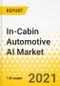 In-Cabin Automotive AI Market - A Global and Regional Analysis: Focus on Product Types, Applications, and Country Assessment - Analysis and Forecast, 2020-2026 - Product Image
