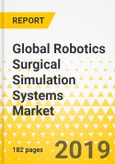 Global Robotics Surgical Simulation Systems Market: Focus on Product Type, Application, End User, 20 Countries' Data, and Competitive Landscape - Analysis and Forecast, 2019-2024- Product Image
