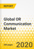 Global OR Communication Market: Focus on Type of Operating Room, Type, End User, Regional Analysis, Data - Analysis and Forecast, 2019-2025- Product Image