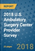 2018 U.S. Ambulatory Surgery Center Provider Survey- Product Image