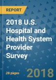 2018 U.S. Hospital and Health System Provider Survey- Product Image