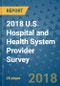 2018 U.S. Hospital and Health System Provider Survey - Product Thumbnail Image