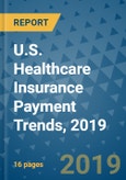 U.S. Healthcare Insurance Payment Trends, 2019- Product Image