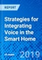 Strategies for Integrating Voice in the Smart Home - Product Thumbnail Image