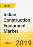 Indian Construction Equipment Market - 2019 - OEMs Dossier- Product Image
