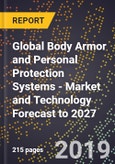 Global Body Armor and Personal Protection Systems - Market and Technology Forecast to 2027- Product Image