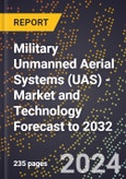 Military Unmanned Aerial Systems (UAS) - Market and Technology Forecast to 2032- Product Image