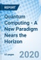 Quantum Computing - A New Paradigm Nears the Horizon - Product Thumbnail Image