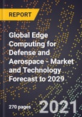 Global Edge Computing for Defense and Aerospace - Market and Technology Forecast to 2029- Product Image