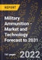 Military Ammunition - Market and Technology Forecast to 2031 - Product Thumbnail Image