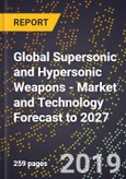 Global Supersonic and Hypersonic Weapons - Market and Technology Forecast to 2027- Product Image