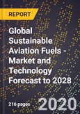 Global Sustainable Aviation Fuels - Market and Technology Forecast to 2028- Product Image