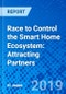 Race to Control the Smart Home Ecosystem: Attracting Partners - Product Thumbnail Image