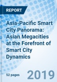 Asia-Pacific Smart City Panorama: Asian Megacities at the Forefront of Smart City Dynamics- Product Image