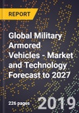Global Military Armored Vehicles - Market and Technology Forecast to 2027- Product Image