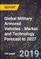 Global Military Armored Vehicles - Market and Technology Forecast to 2027 - Product Thumbnail Image