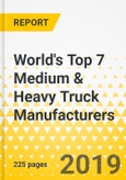 World's Top 7 Medium & Heavy Truck Manufacturers - Annual Strategy Dossier - 2019 - Daimler, Volvo, MAN, Scania, PACCAR, Navistar, Iveco- Product Image