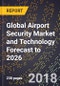 Global Airport Security Market and Technology Forecast to 2026 - Product Thumbnail Image