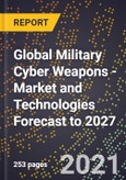 Global Military Cyber Weapons - Market and Technologies Forecast to 2027- Product Image