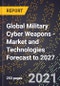 Global Military Cyber Weapons - Market and Technologies Forecast to 2027 - Product Thumbnail Image
