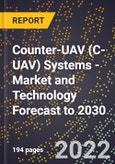 Counter-UAV (C-UAV) Systems - Market and Technology Forecast to 2030- Product Image