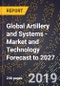 Global Artillery and Systems - Market and Technology Forecast to 2027 - Product Thumbnail Image