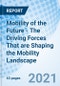Mobility of the Future - The Driving Forces That are Shaping the Mobility Landscape - Product Image