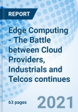 Edge Computing - The Battle between Cloud Providers, Industrials and Telcos continues- Product Image
