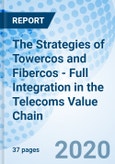The Strategies of Towercos and Fibercos - Full Integration in the Telecoms Value Chain- Product Image