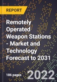 Remotely Operated Weapon Stations - Market and Technology Forecast to 2031- Product Image