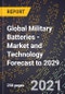 Global Military Batteries - Market and Technology Forecast to 2029 - Product Thumbnail Image