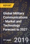 Global Military Communications - Market and Technology Forecast to 2027 - Product Thumbnail Image
