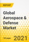 Global Aerospace & Defense Market - 2021-2025 - Key Trends, Strategic Insights, Growth Opportunities - Product Image