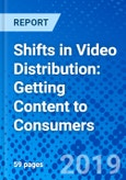 Shifts in Video Distribution: Getting Content to Consumers- Product Image