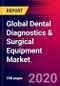 Global Dental Diagnostics & Surgical Equipment Market (By Segment and Region), Impact of COVID-19, Company Analysis - Forecast to 2026 - Product Thumbnail Image