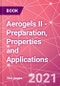 Aerogels II - Preparation, Properties and Applications - Product Image