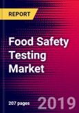 Food Safety Testing Market (by Contaminants, Pathogens, Type of Food Tested, Technology/Method, Region & Company Profile) and Forecast - Global Analysis to 2025- Product Image