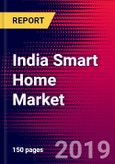 India Smart Home Market, Number, Household Penetration & Key Company Analysis - Forecast to 2025- Product Image