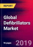 Global Defibrillators Market (By Product Types, End Users, Regions), Key Company Profiles - Forecast to 2025- Product Image