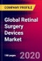 Global Retinal Surgery Devices Market (By Devices Segment, Application, Geography, Region and Company Profile) - Forecast to 2026 - Product Thumbnail Image
