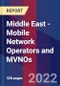 Middle East - Mobile Network Operators and MVNOs - Product Image
