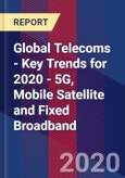 Global Telecoms - Key Trends for 2020 - 5G, Mobile Satellite and Fixed Broadband- Product Image